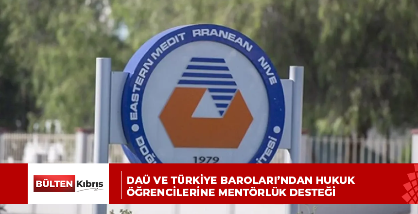 DAÜ ve Türkiye Baroları’ndan hukuk öğrencilerine mentörlük desteği