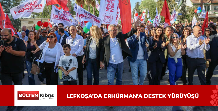 Lefkoşa’da Erhürman’a destek yürüyüşü