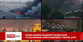 BANGLADEŞ’İN BAŞKENTİ DAKKA’DAKİ ULUSLARARASI HAVALİMANINDA YANGIN ÇIKTI
