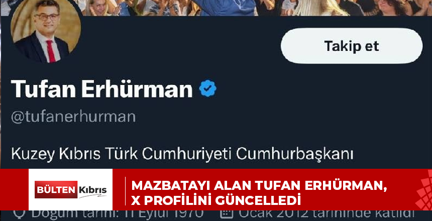 MAZBATAYI ALAN TUFAN ERHÜRMAN, X PROFİLİNİ GÜNCELLEDİ