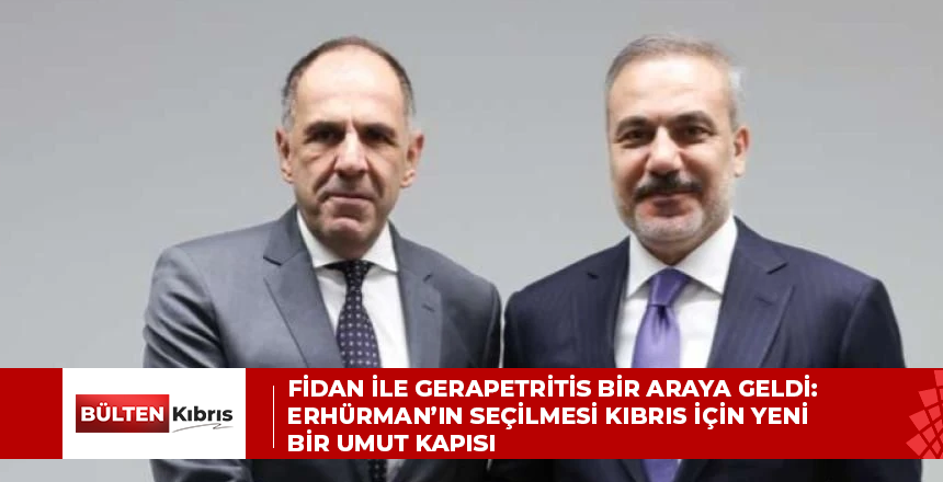 Fidan ile Gerapetritis bir araya geldi: Erhürman’ın seçilmesi Kıbrıs için yeni bir umut kapısı