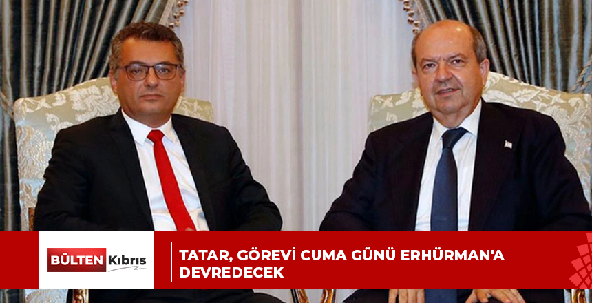 Tatar, görevi Cuma günü Erhürman’a devredecek