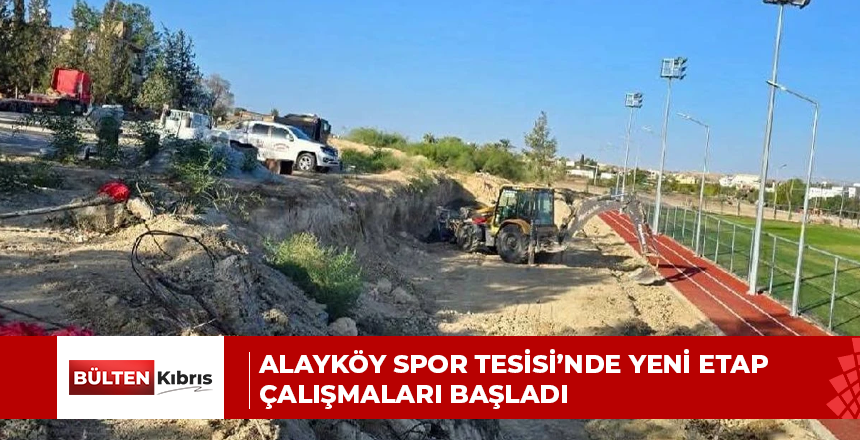 Alayköy Spor Tesisi’nde yeni etap çalışmaları başladı