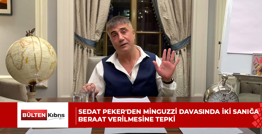 Sedat Peker’den Minguzzi davasında iki sanığa beraat verilmesine tepki