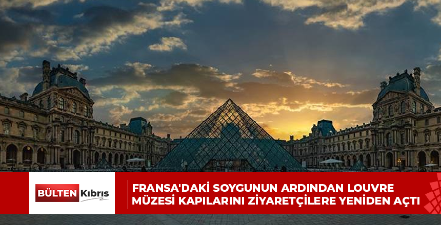 Fransa’daki soygunun ardından Louvre Müzesi kapılarını ziyaretçilere yeniden açtı