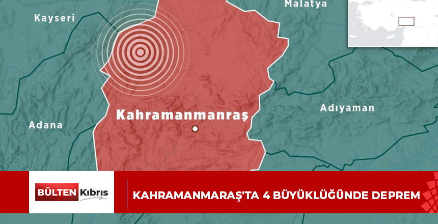 KAHRAMANMARAŞ’TA 4 BÜYÜKLÜĞÜNDE DEPREM