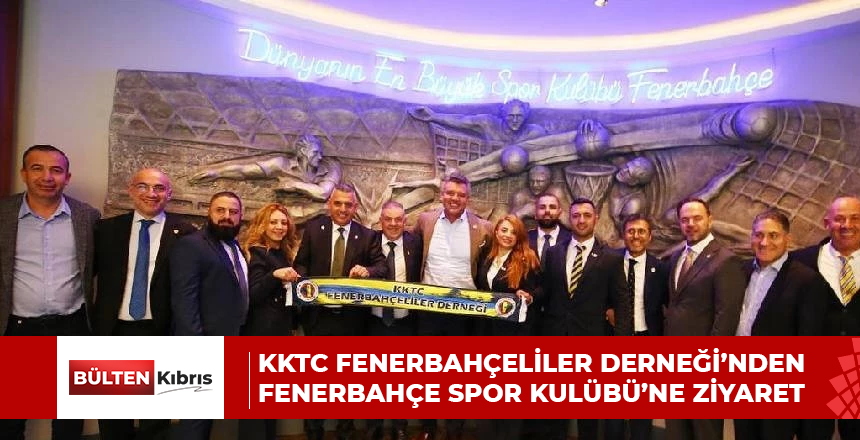 KKTC FENERBAHÇELİLER DERNEĞİ’NDEN FENERBAHÇE SPOR KULÜBÜ’NE ZİYARET