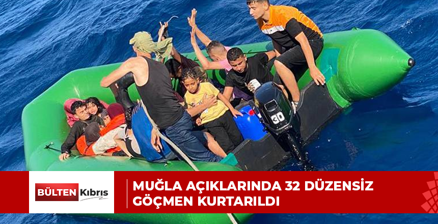 Muğla açıklarında 32 düzensiz göçmen kurtarıldı