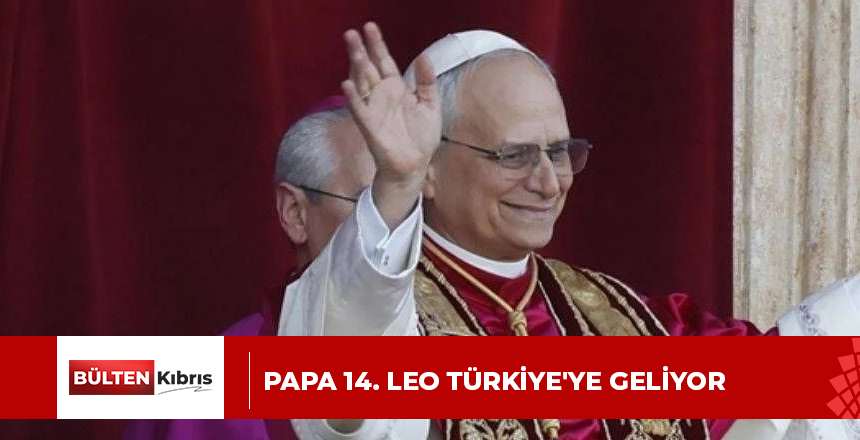 Papa 14. Leo Türkiye’ye geliyor