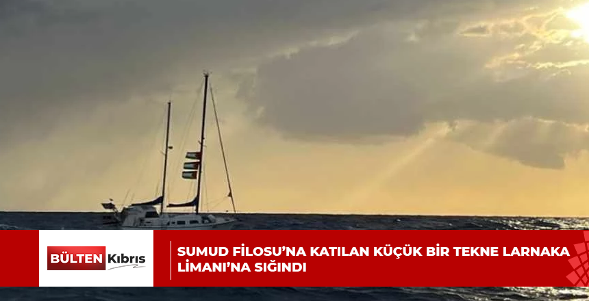 Sumud Filosu’na katılan küçük bir tekne Larnaka Limanı’na sığındı