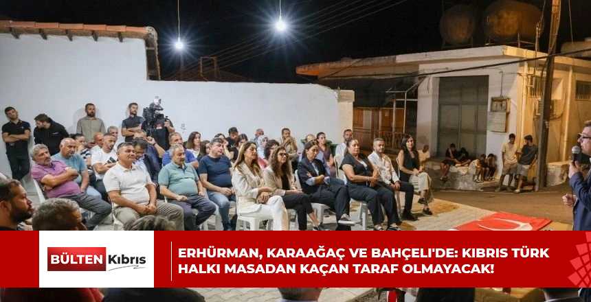 Erhürman, Karaağaç ve Bahçeli’de: Kıbrıs Türk halkı masadan kaçan taraf olmayacak!