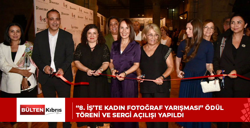 “8. İş’te Kadın Fotoğraf Yarışması” ödül töreni ve sergi açılışı yapıldı