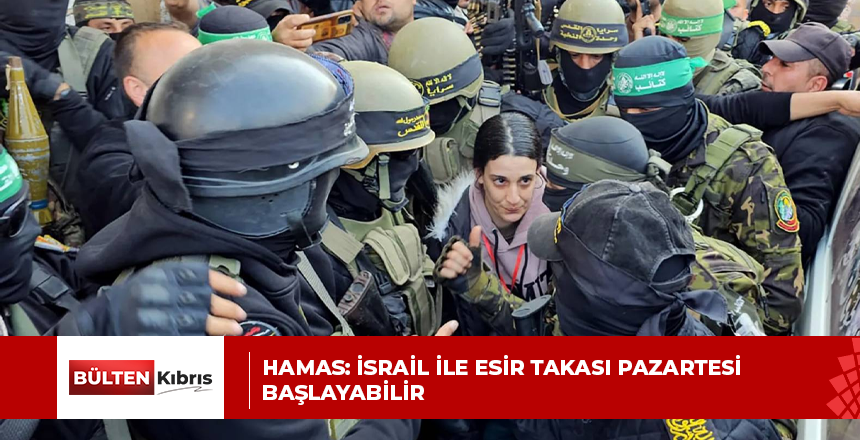 Hamas: İsrail ile esir takası pazartesi başlayabilir
