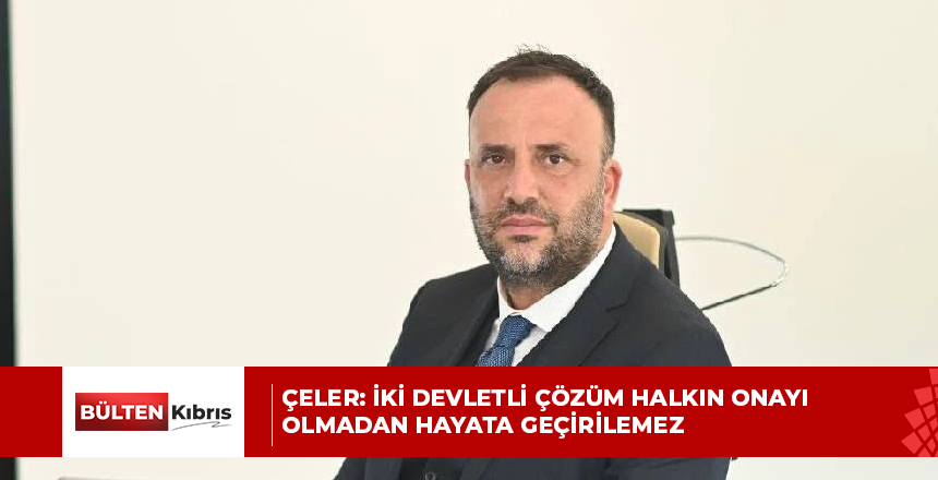 Çeler: İki devletli çözüm halkın onayı olmadan hayata geçirilemez