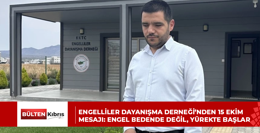 Engelliler Dayanışma Derneği’nden 15 Ekim mesajı: Engel bedende değil, yürekte başlar