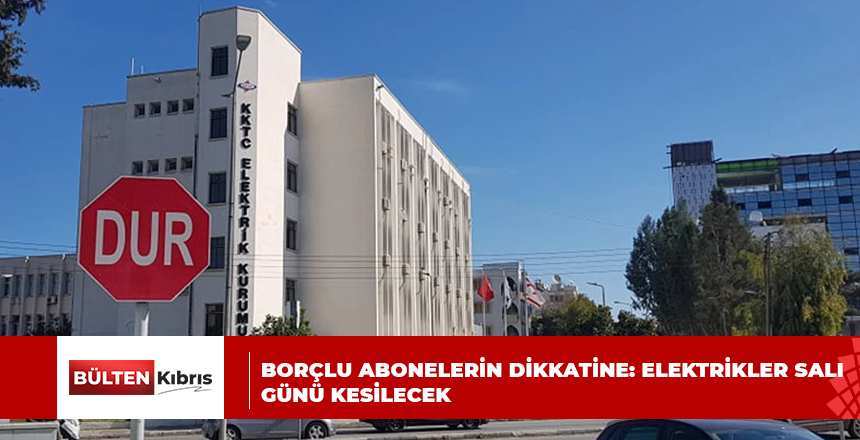 BORÇLU ABONELERİN DİKKATİNE: ELEKTRİKLER SALI GÜNÜ KESİLECEK
