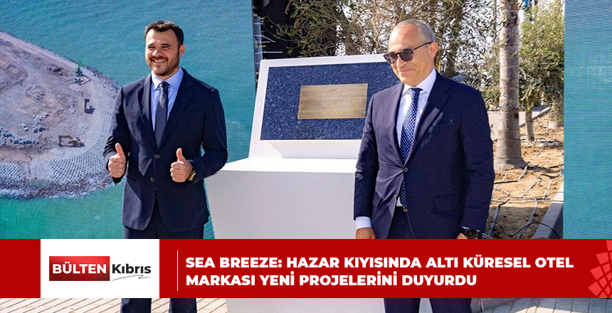 SEA BREEZE: HAZAR KIYISINDA ALTI KÜRESEL OTEL MARKASI YENİ PROJELERİNİ DUYURDU