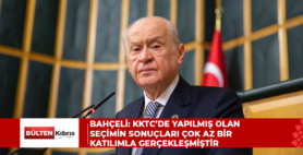 Bahçeli: KKTC’de yapılmış olan seçimin sonuçları çok az bir katılımla gerçekleşmiştir