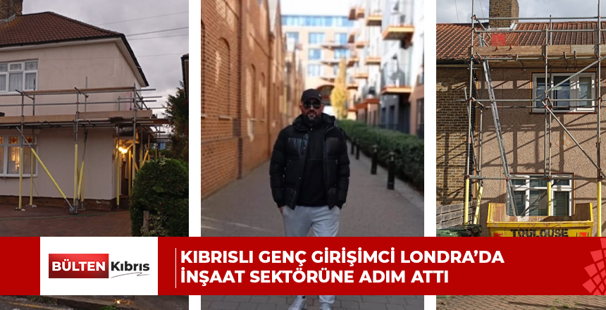 Kıbrıslı genç girişimci Londra’da inşaat sektörüne adım attı