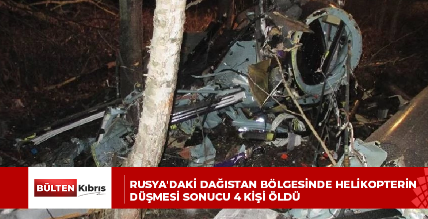 Rusya’daki Dağıstan bölgesinde helikopterin düşmesi sonucu 4 kişi öldü