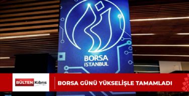 Borsa günü yükselişle tamamladı