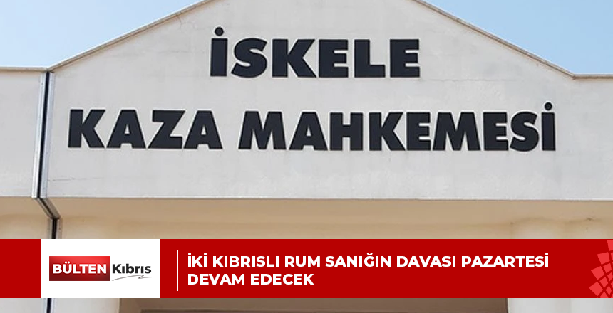 İki Kıbrıslı Rum sanığın davası pazartesi devam edecek