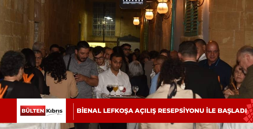Bienal Lefkoşa açılış resepsiyonu ile başladı