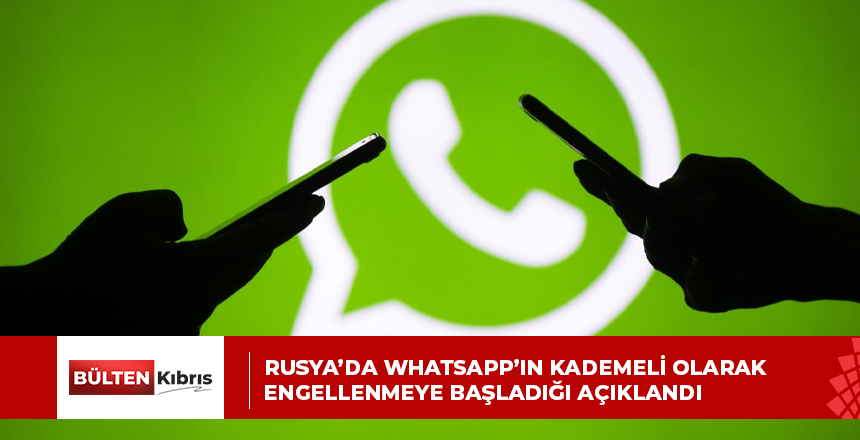 Rusya’da WhatsApp’ın kademeli olarak engellenmeye başladığı açıklandı