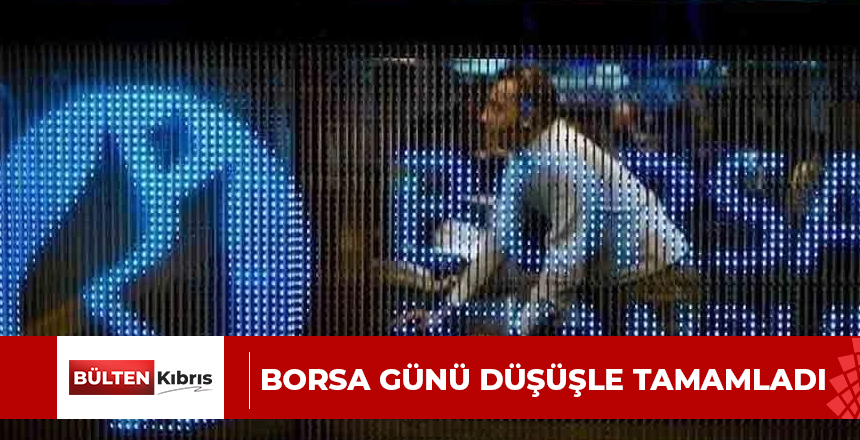 Borsa günü düşüşle tamamladı