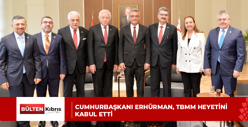 Cumhurbaşkanı Erhürman, TBMM heyetini kabul etti