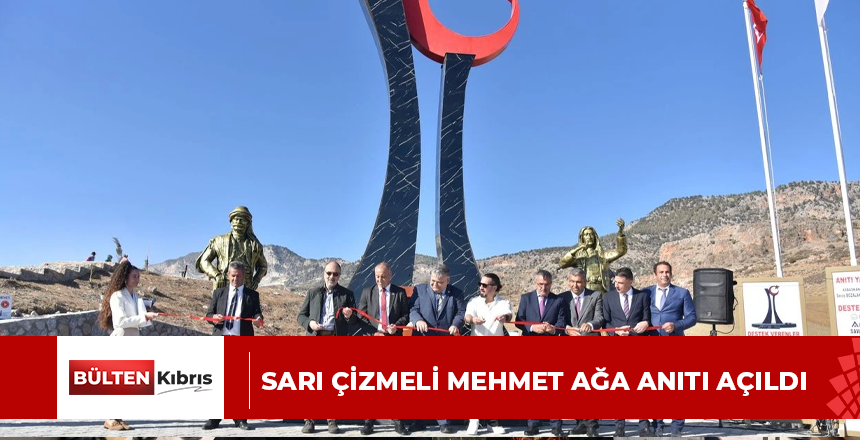 Sarı Çizmeli Mehmet Ağa Anıtı açıldı