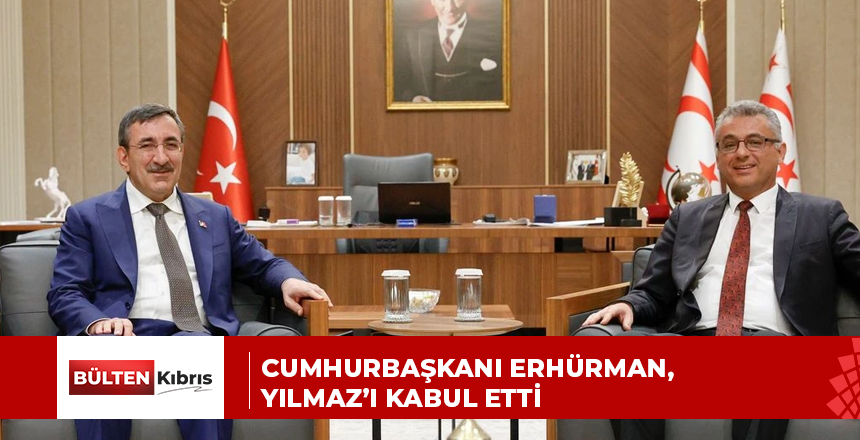 CUMHURBAŞKANI ERHÜRMAN, YILMAZ’I KABUL ETTİ