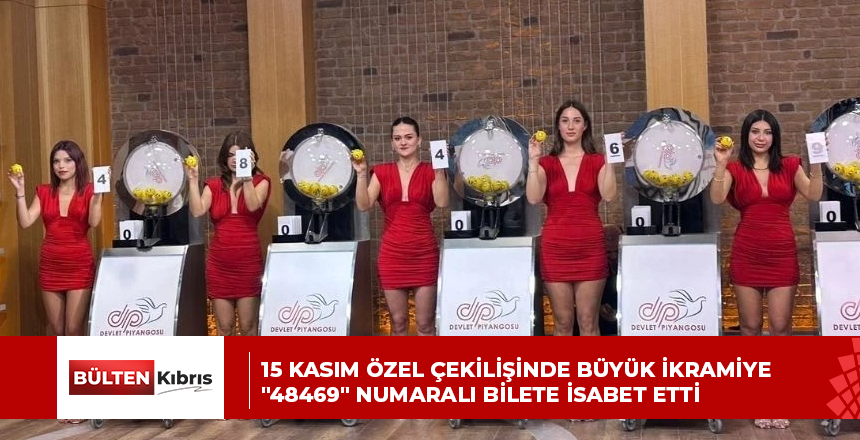 15 KASIM ÖZEL ÇEKİLİŞİNDE BÜYÜK İKRAMİYE “48469” NUMARALI BİLETE İSABET ETTİ