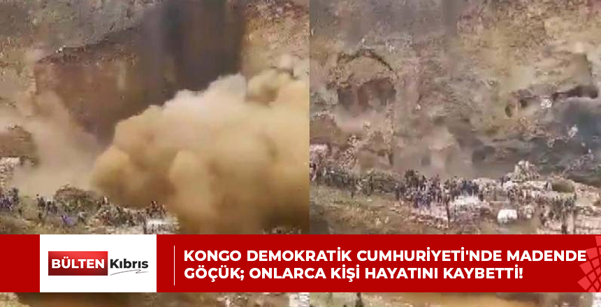 Kongo Demokratik Cumhuriyeti’nde madende göçük; onlarca kişi hayatını kaybetti!