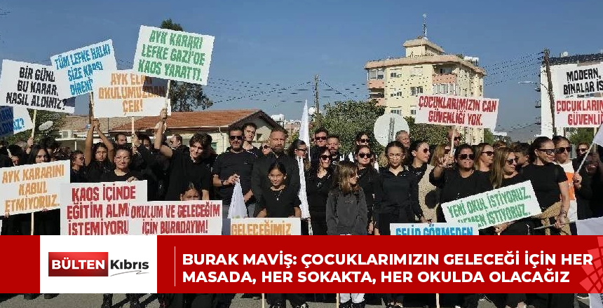 Burak Maviş: Çocuklarımızın geleceği için her masada, her sokakta, her okulda olacağız