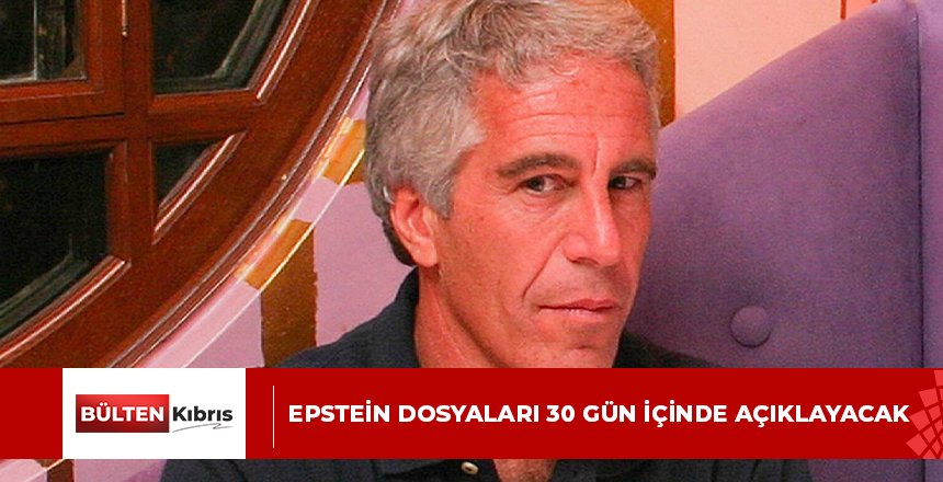 Epstein dosyaları 30 gün içinde açıklayacak