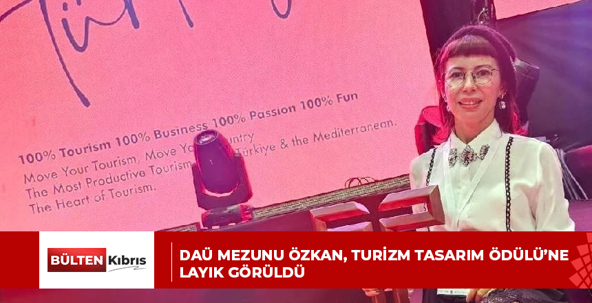 DAÜ MEZUNU ÖZKAN, TURİZM TASARIM ÖDÜLÜ’NE LAYIK GÖRÜLDÜ