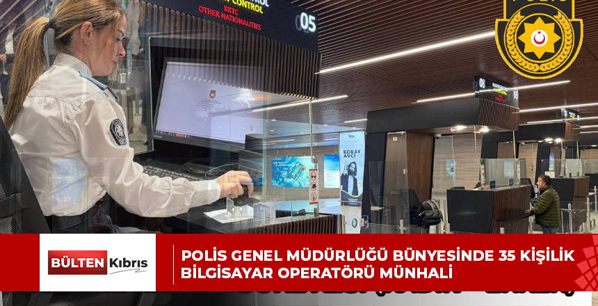 Polis Genel Müdürlüğü bünyesinde 35 kişilik bilgisayar operatörü münhali