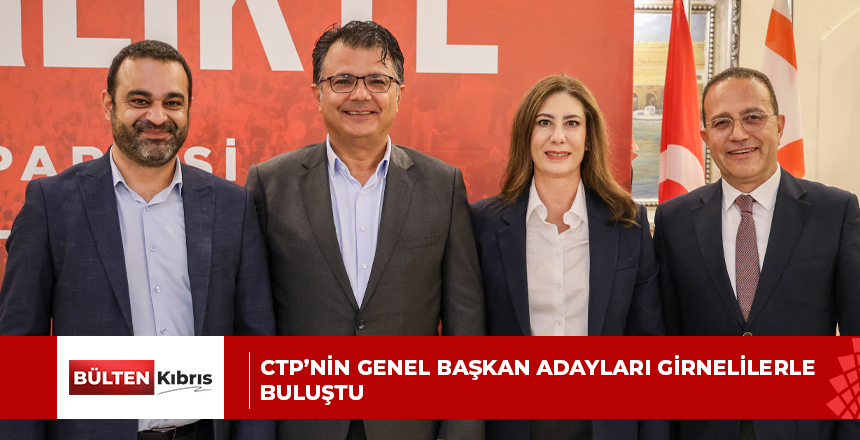 CTP’NİN GENEL BAŞKAN ADAYLARI GİRNELİLERLE BULUŞTU