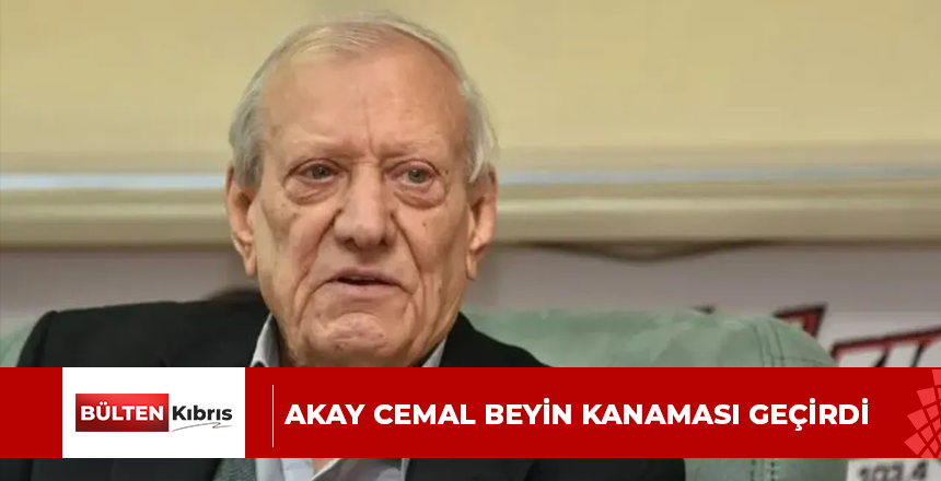 Akay Cemal beyin kanaması geçirdi