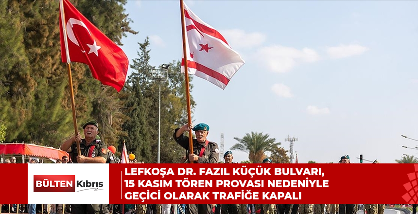 Lefkoşa Dr. Fazıl Küçük Bulvarı, 15 Kasım tören provası nedeniyle geçici olarak trafiğe kapalı