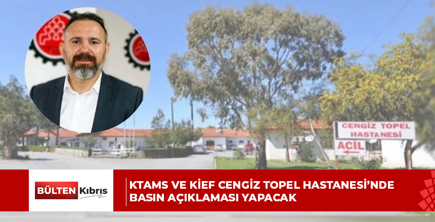 KTAMS ve KİEF Cengiz Topel Hastanesi’nde basın açıklaması yapacak: İdari sıkıntılar konuşulacak