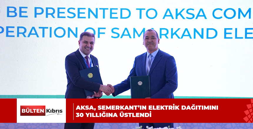 AKSA, SEMERKANT’IN ELEKTRİK DAĞITIMINI 30 YILLIĞINA ÜSTLENDİ