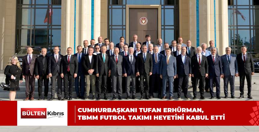 CUMHURBAŞKANI TUFAN ERHÜRMAN, TBMM FUTBOL TAKIMI HEYETİNİ KABUL ETTİ