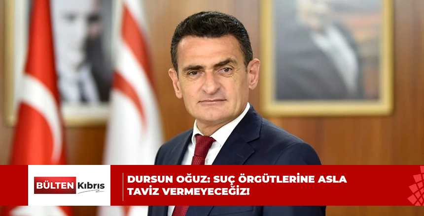 DURSUN OĞUZ: SUÇ ÖRGÜTLERİNE ASLA TAVİZ VERMEYECEĞİZ!