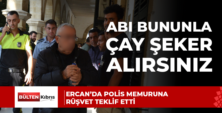 Ercan’da Polis memuruna rüşvet teklif etti