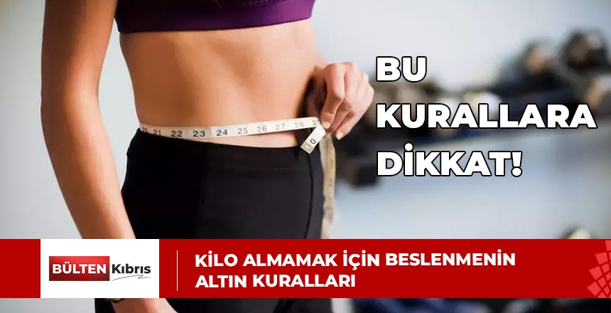 Kilo almamak için beslenmenin altın kuralları
