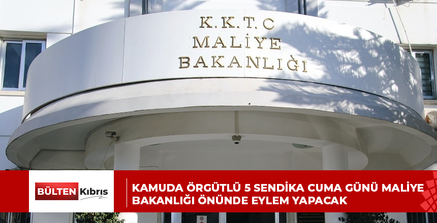 Kamuda örgütlü 5 sendika cuma günü Maliye Bakanlığı önünde eylem yapacak