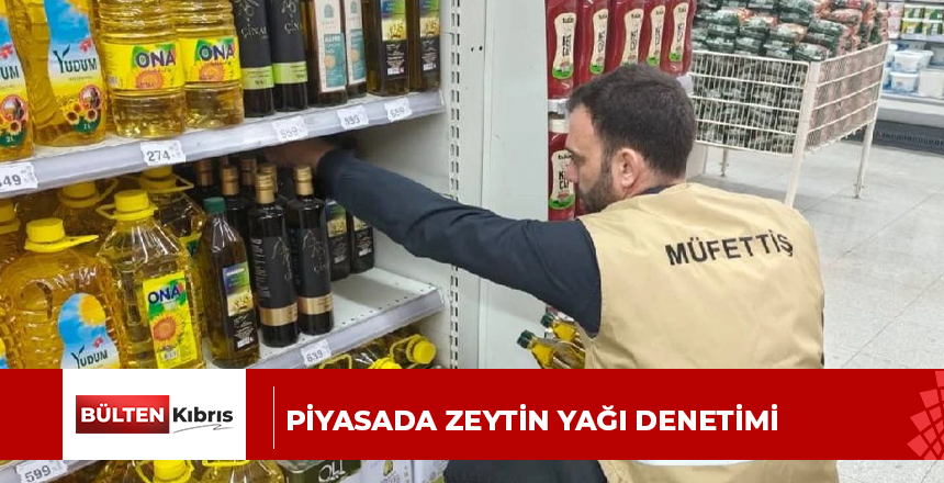 PİYASADA ZEYTİN YAĞI DENETİMİ