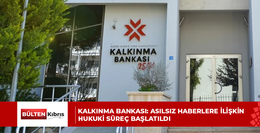Kalkınma Bankası: Asılsız haberlere ilişkin hukuki süreç başlatıldı